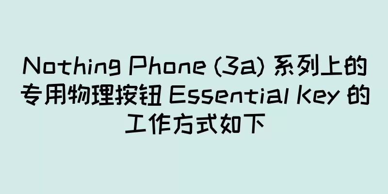 Nothing Phone (3a) 系列上的专用物理按钮 Essential Key 的工作方式如下