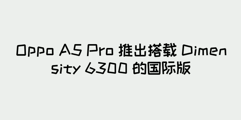 Oppo A5 Pro 推出搭载 Dimensity 6300 的国际版